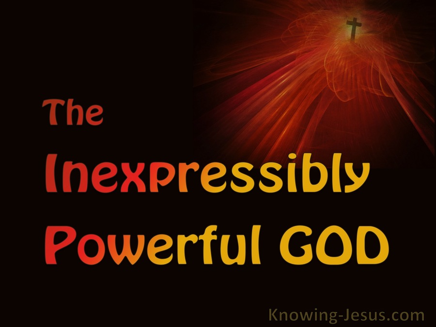 The Inexpressibly Powerful God (devotional)07-24